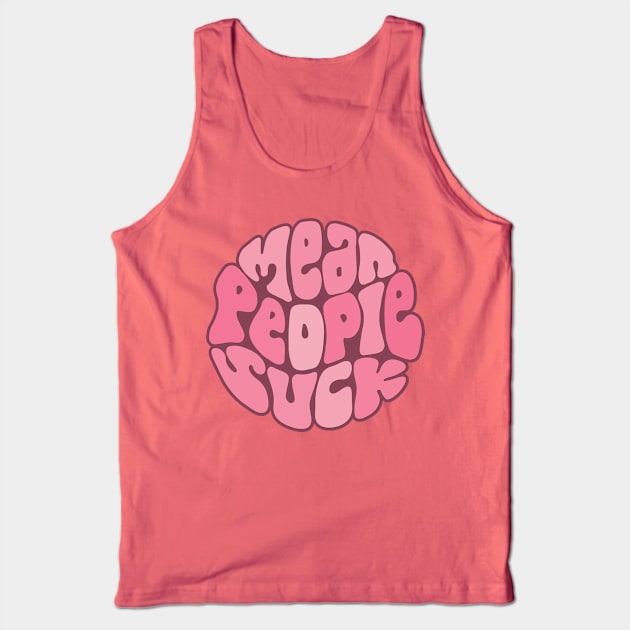 Mean People Suck Word Art Tank Top by Slightly Unhinged